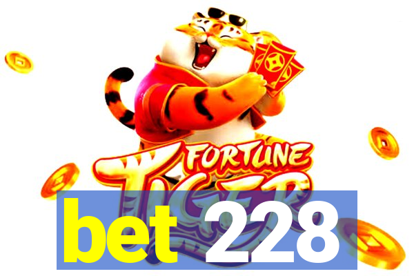 bet 228